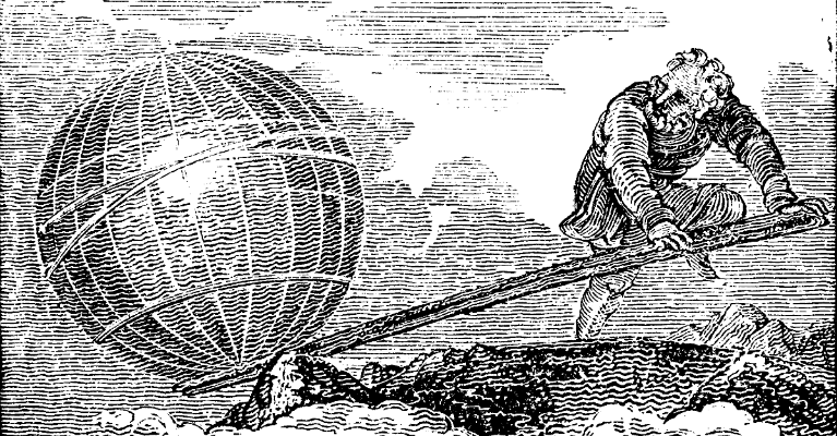 “Give me a place to stand and with a lever I will move the whole world.” -Archimedes